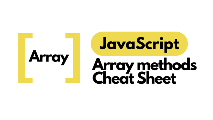 JavaScript Array Methods Cheat Sheet