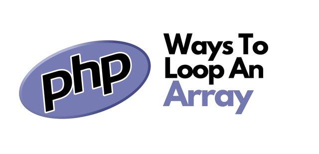 PHP: Ways to Loop an Array