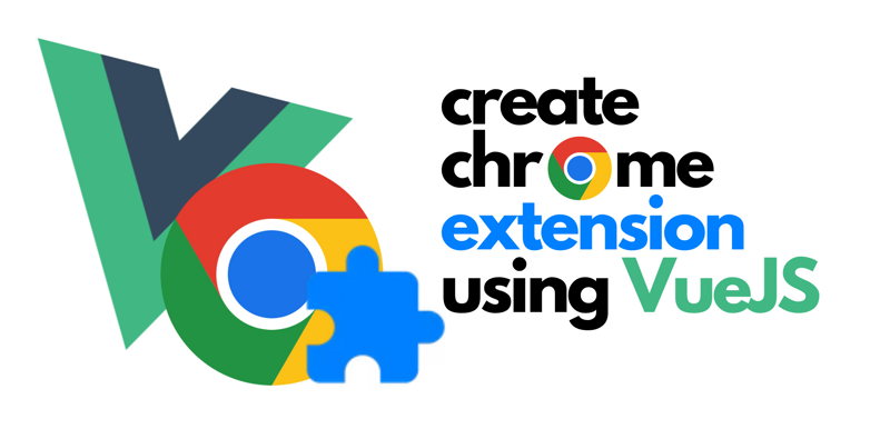 Create Chrome Extension Using Vue The Easiest Way